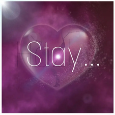 Stay...